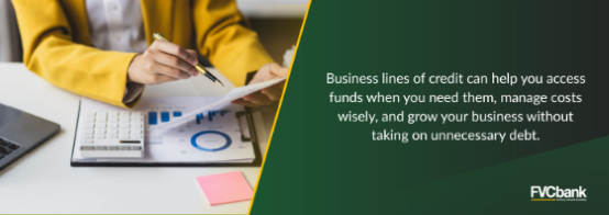 Business Lines of Credit can help you access funds when you need them