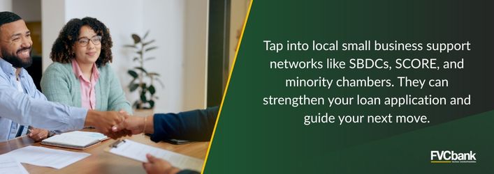 Tap into local business support networks like SBDCs, SCORE, and minority chambers.